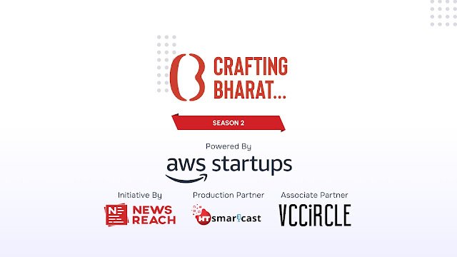 Crafting Bharat Season 2: Deep Dives Into India’s Startup Revolution, brought to you by NewsReach and AWS Startups